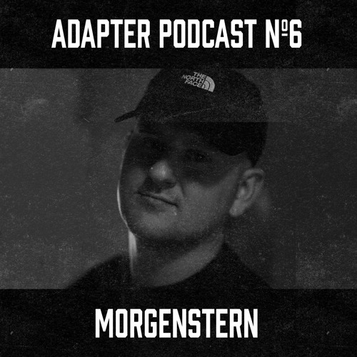 ADAPTER PODCAST 006 - MORGENSTERN
