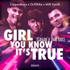 Milli Vanilli & Carpool Boys & Ostekke - Girl You Know Its True (Gregor le DahL Edit)