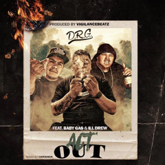 Act Out - D.R.G. x Baby Gas x iLL Drew