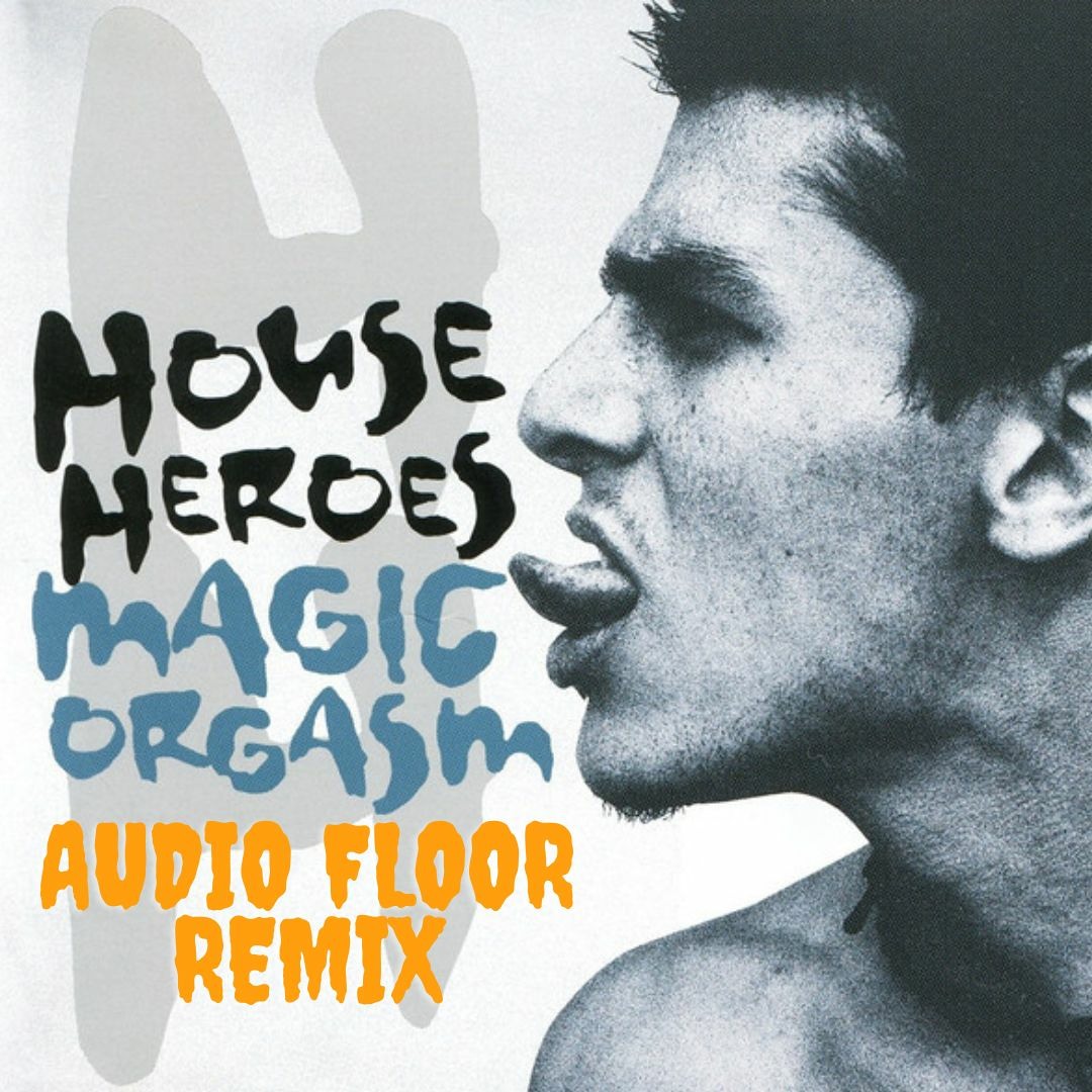 Stream House Heroes – Magic Orgasm (Audio Floor Remix)Free Download by  AudioFloorTracks | Listen online for free on SoundCloud