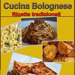 [VIEW] KINDLE PDF EBOOK EPUB Ricette della cucina Bolognese: Ricette Tradizionali (It