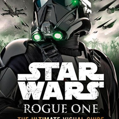 Read EBOOK 📭 Star Wars: Rogue One: The Ultimate Visual Guide by  Pablo Hidalgo [EBOO