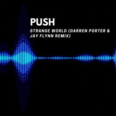 Push - Strange World (Darren Porter Remix)