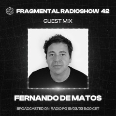 The Fragmental Radioshow 42 With Fernando De Matos