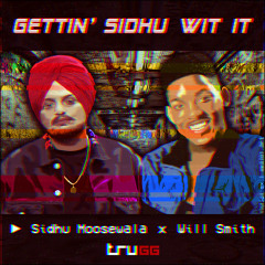Gettin' Sidhu Wit It | Trugg, Sidhu Moosewala, Will Smith