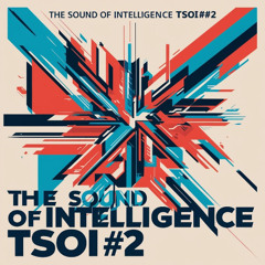 The Sound Of Intelligence - TSOI#2