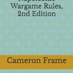 (READ-PDF) The Bayonet's Tip Napoleonic Wargame Rules 2nd Edition Simple Fast Pla