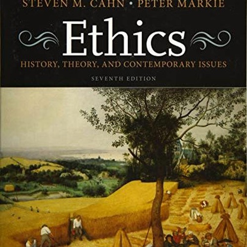 [Access] EPUB ✓ Ethics: History, Theory, and Contemporary Issues by  Steven M. Cahn &