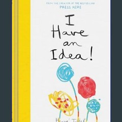 #^D.O.W.N.L.O.A.D 💖 I Have an Idea! (Herve Tullet)     Hardcover – May 7, 2019 Book PDF EPUB