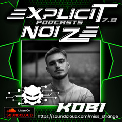 Explicit Noize Podcast 7.8 ft Kobi