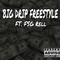 "BIG DRIP FREESTYLE" Feat. FSG Rell