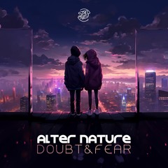 Alter Nature - Doubt & Fear (teaser) Out now