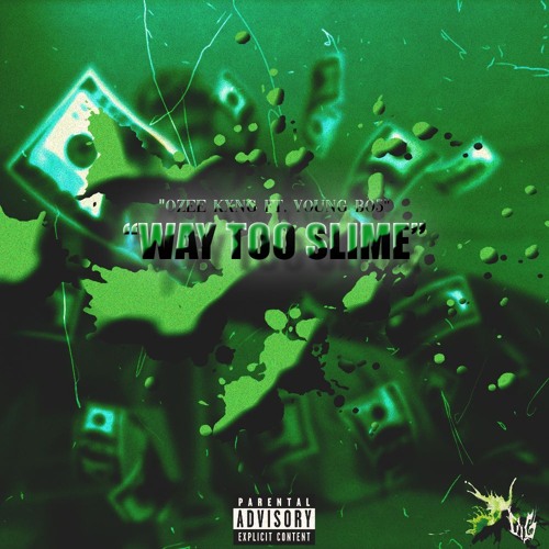 Ozee Kxng - Way Too Slime Ft. Young Bo5