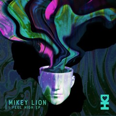 Mikey Lion - I Feel High (Original Mix)