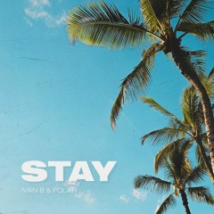 Ivan B - Stay (featuring Polar)