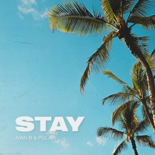 Ivan B - Stay (featuring Polar)