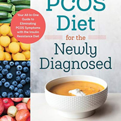 [ACCESS] EPUB ✓ PCOS Diet for the Newly Diagnosed: Your All-In-One Guide to Eliminati