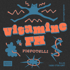 VItamine FM w/ Piepotelli - Noods Radio (25.07.25)