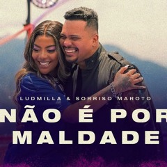 Ludmilla - Não É Por Maldade Part. Sorriso Maroto (MATHEUS FERREIRA)