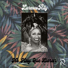 LarenasRlly - No hay que llorar