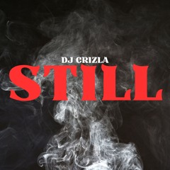 DJ Crizla - Still (Single)