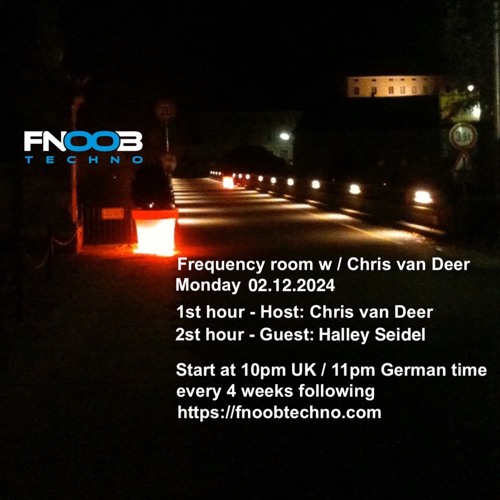DJ Chris van Deer + Halley Seidel @ Frequency room : Fnoob Techno Radio #19 02.12.2024