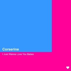 I Just Wanna Love You Babes