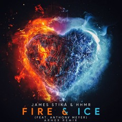 James Stikå & HHMR - Fire & Ice (feat. Anthony Meyer) [ARHEX Remix]