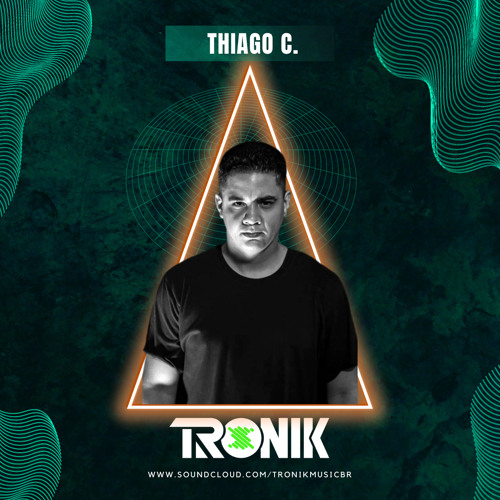 Thiago C @ Tronik #02