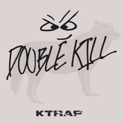 Double Kill - Ktrap