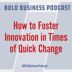 How to Foster Innovation in Times of Quick Change