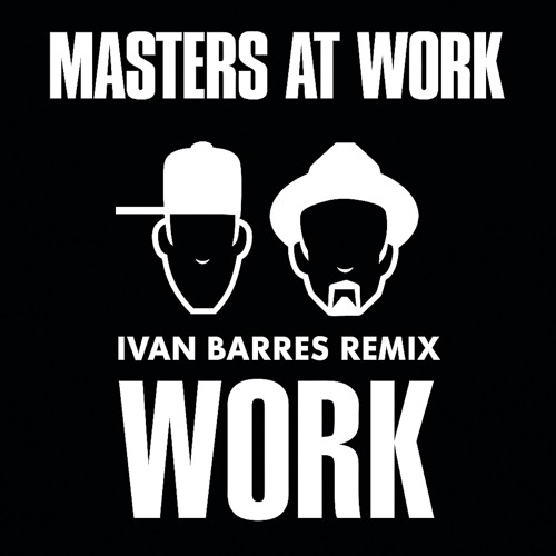 Master at Work - Work (Ivan Barres remix)