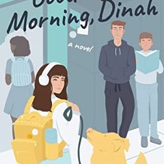 ✔️ Read Good Morning, Dinah by  Emily Holyoak