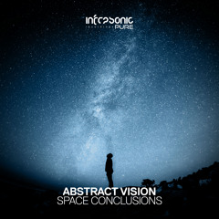 Abstract Vision - Space Conclusions [Infrasonic Pure] OUT NOW!