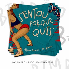SENTOU PORQUE QUIS - Mc Bimbão (Prod. Jonis)
