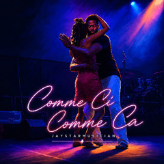 Jaystarmusician - Comme Ci Comme Ca