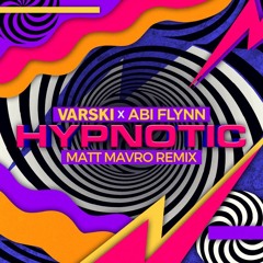Varski X Abi Flynn - Hypnotic (Matt Mavro Remix) [3RD PLACE IN SKIO CONTEST]