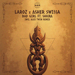 Laroz, Asher Swissa - Bad Girl feat. Sheera (Alex Twin Remix)