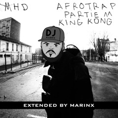 MHD - Afro Trap Part. 11 (King Kong) (Extended By Marinx) ⬇️ FREE DOWNLOAD ⬇️