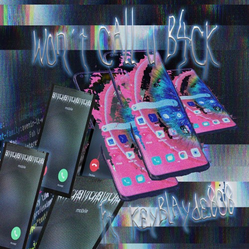 won't call u b4ck ft. keyblayde808 (prod. kaktus)