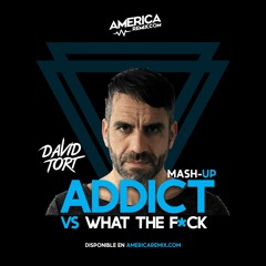 Addict Vs. What The Fck - David Tort - Fabian Parrado Mashup - 129 Bpm