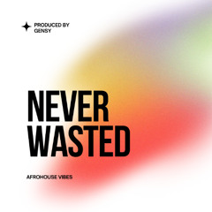 Never Wasted - (Extended Version)