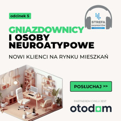 Gniazdownicy, rodziny patchworkowe i osoby neuroatypowe. Przed deweloperami nowe wyzwania