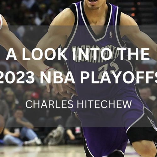 Stream episode A Look Into The 2023 NBA Playoffs by Charles