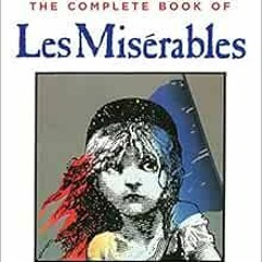 ACCESS [PDF EBOOK EPUB KINDLE] The Complete Book of Les Misérables by Edward Behr 🖊️