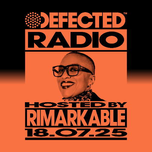 Defected Radio Show Hosted by Rimarkable 18.07.25