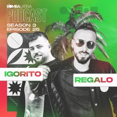 BL PODCAST 2022 • 26 • DJ IGORITO & DJ REGALO