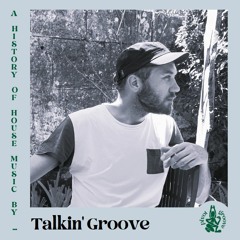 #95 - A History of House Music by Talkin' Groove