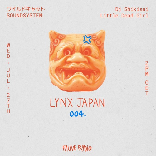 LYNX Japan 004 - ワイルドキャット Soundsystem w/  DJ Shikisai, Little Dead Girl