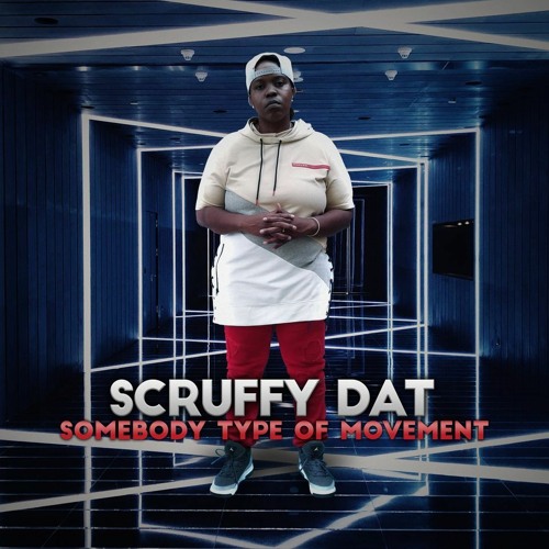 Somebody Type of Movement - Scruffy Dat